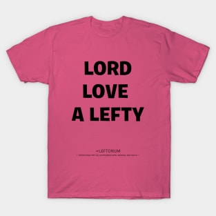 Lord Love a Lefty! T-Shirt